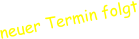neuer Termin folgt