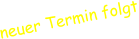 neuer Termin folgt